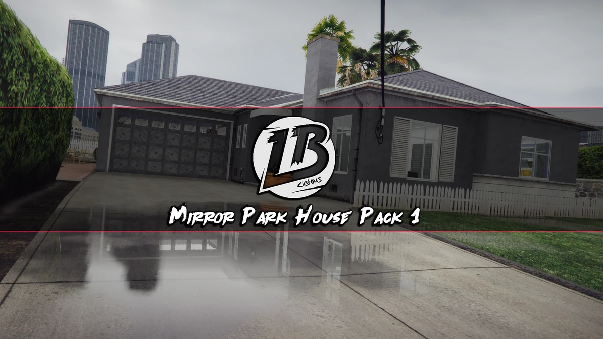 LB Customs Mirror Park House Pack